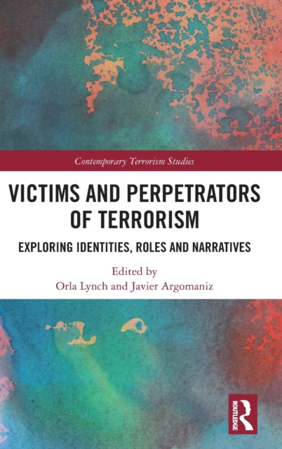 Book cover of: Victims and Perpetrators of Terrorism. By: Orla Lynch