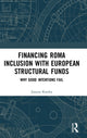 Book cover of: Financing Roma Inclusion with European Structural Funds. By: Joanna Kostka