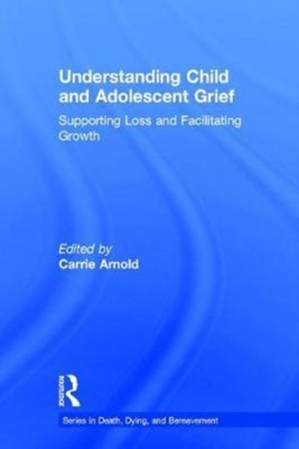 Book cover of: Understanding Child and Adolescent Grief. By: Carrie Arnold