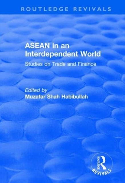 Book cover of: ASEAN in an Interdependent World. By: Muzafar Shah Habibullah