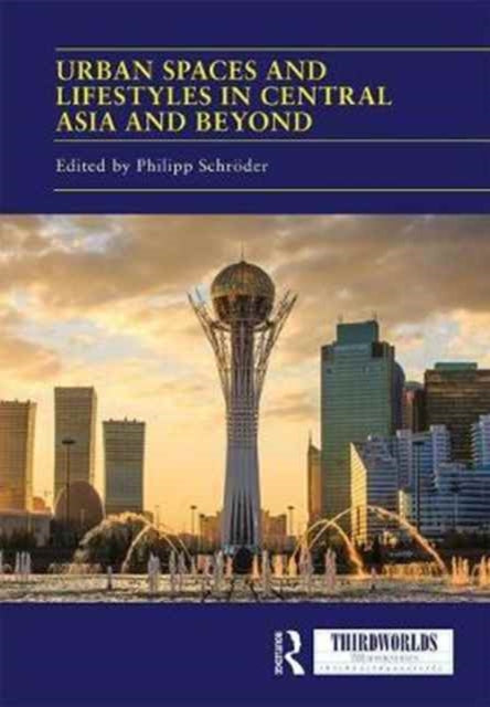 Book cover of: Urban Spaces and Lifestyles in Central Asia and Beyond. By: Philipp Schröder