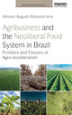 Book cover of: Agribusiness and the Neoliberal Food System in Brazil. By: Antonio Augusto Rossotto Ioris