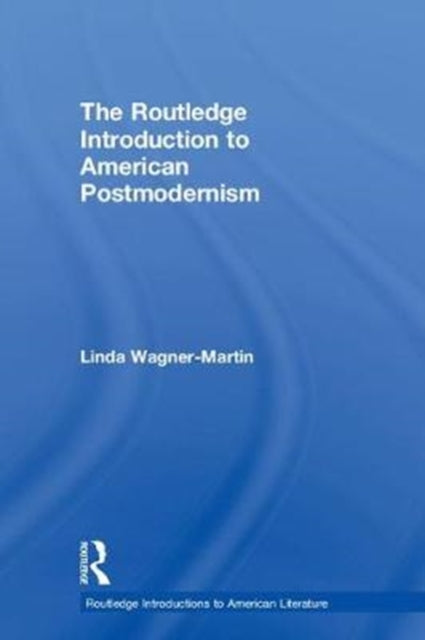 Book cover of: Routledge Introduction to American Postmodernism. By: Linda Wagner-Martin