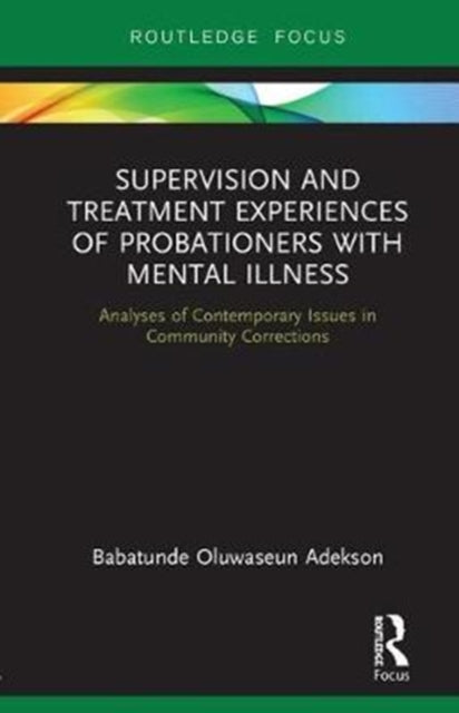 Book cover of: Supervision and Treatment Experiences of Probationers with Mental Illness. By: Babatunde Adekson