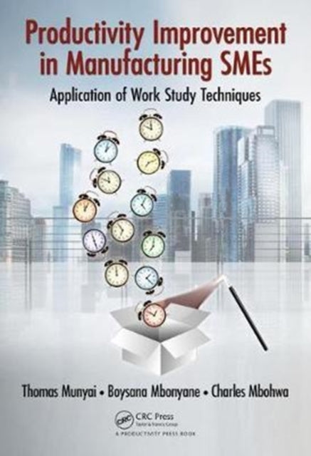 Book cover of: Productivity Improvement in Manufacturing SMEs. By: Thomas Thinandavha Munyai