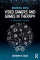 Book cover of: Working with Video Gamers and Games in Therapy. By: Anthony M. Bean