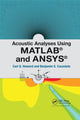 Book cover of: Acoustic Analyses Using Matlab® and Ansys®. By: Carl Q. Howard