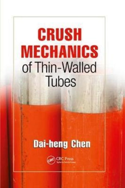 Book cover of: Crush Mechanics of Thin-Walled Tubes. By: Dai-heng Chen