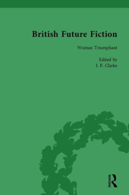 Book cover of: British Future Fiction, 1700-1914, Volume 5. By: I. F. Clarke