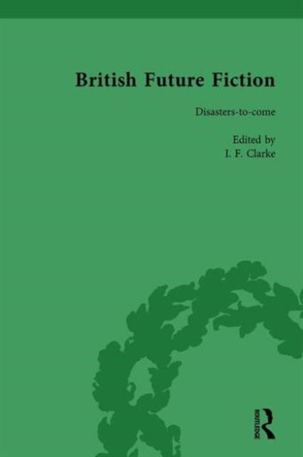 Book cover of: British Future Fiction, 1700-1914, Volume 7. By: I. F. Clarke