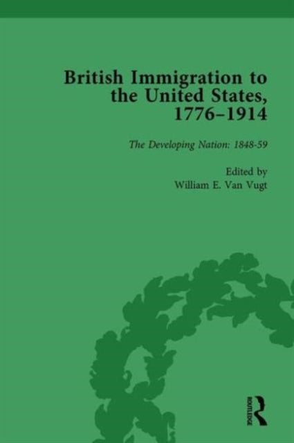 Book cover of: British Immigration to the United States, 1776–1914, Volume 3. By: William E. van Vugt