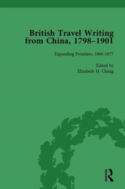 Book cover of: British Travel Writing from China, 1798-1901, Volume 3. By: Elizabeth H. Chang