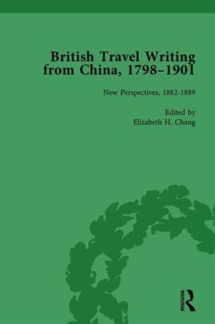 Book cover of: British Travel Writing from China, 1798-1901, Volume 4. By: Elizabeth H. Chang
