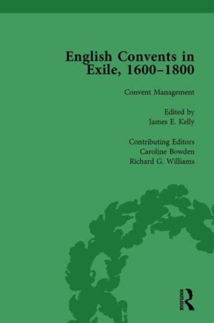 Book cover of: English Convents in Exile, 1600–1800, Part II, vol 5. By: Caroline Bowden