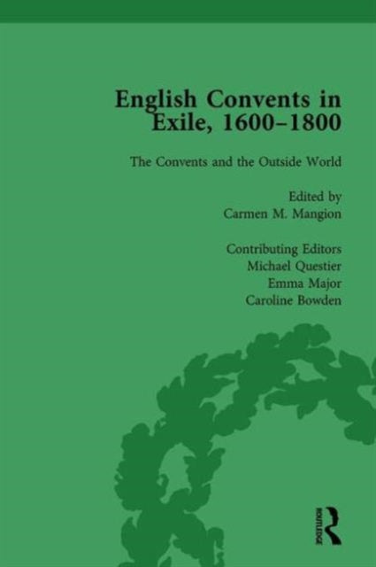 Book cover of: English Convents in Exile, 1600-1800, Part II, vol 6. By: Caroline Bowden