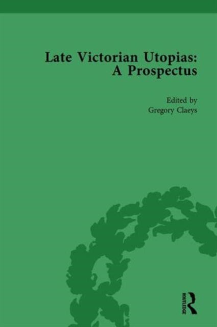 Book cover of: Late Victorian Utopias: A Prospectus, Volume 6. By: Gregory Claeys