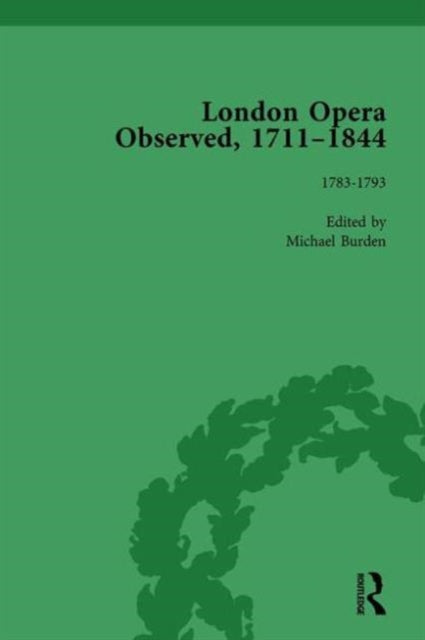 Book cover of: London Opera Observed 1711-1844, Volume III. By: Michael Burden