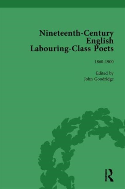 Book cover of: Nineteenth-Century English Labouring-Class Poets Vol 3. By: John Goodridge