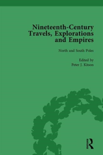 Book cover of: Nineteenth-Century Travels, Explorations and Empires, Part I Vol 1. By: Peter J. Kitson
