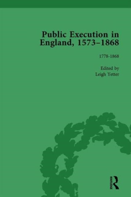 Book cover of: Public Execution in England, 1573–1868, Part II vol 5. By: Leigh Yetter