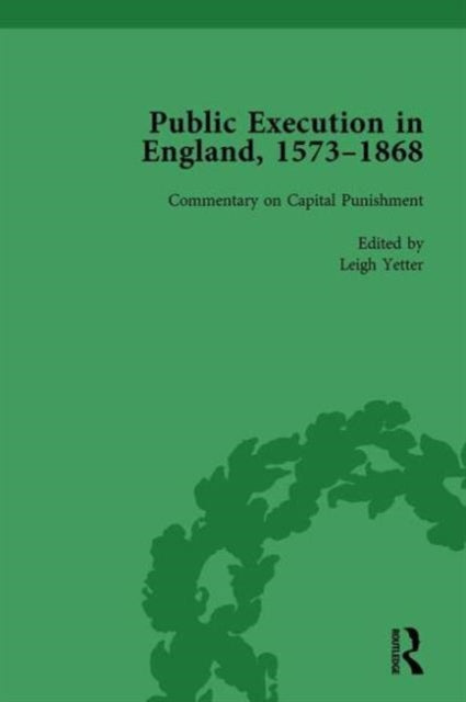 Book cover of: Public Execution in England, 1573–1868, Part II vol 8. By: Leigh Yetter