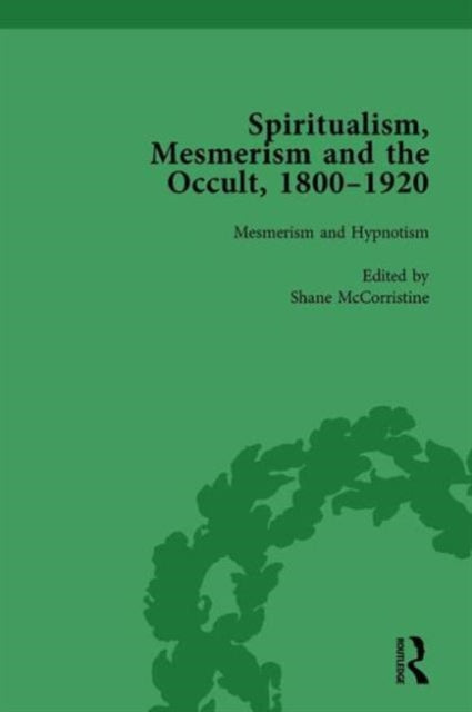 Book cover of: Spiritualism, Mesmerism and the Occult, 1800–1920 Vol 2. By: Shane McCorristine