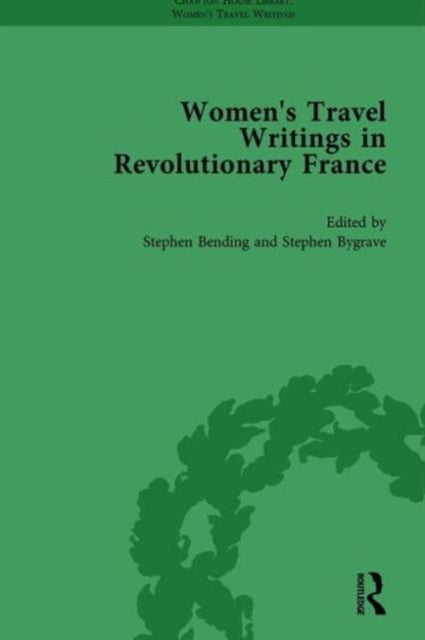 Book cover of: Women's Travel Writings in Revolutionary France, Part I Vol 2. By: Stephen Bending