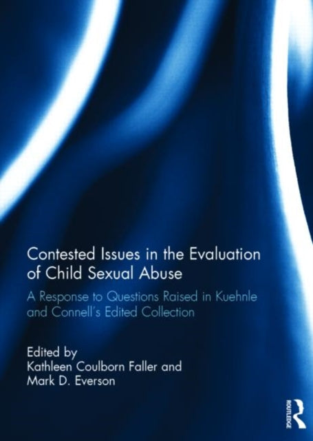Book cover of: Contested Issues in the Evaluation of Child Sexual Abuse. By: Kathleen Coulborn Faller