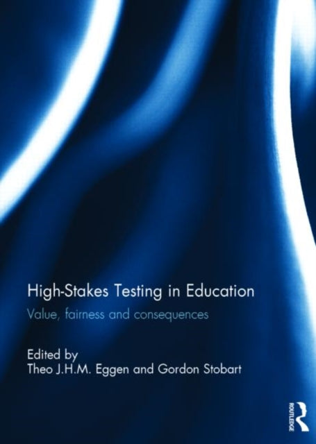 Book cover of: High-Stakes Testing in Education. By: Theo J. H. M Eggen