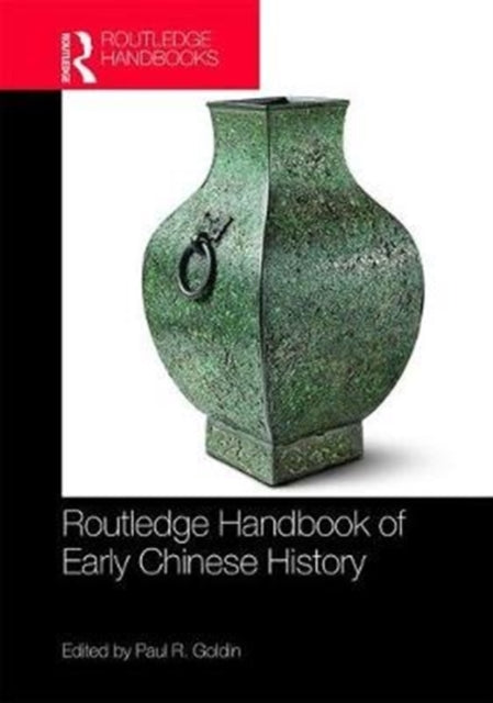 Book cover of: Routledge Handbook of Early Chinese History. By: Paul R. Goldin