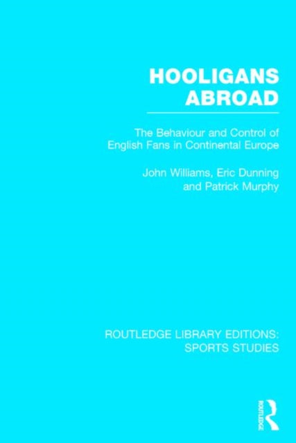 Book cover of: Hooligans Abroad (RLE Sports Studies). By: John Williams