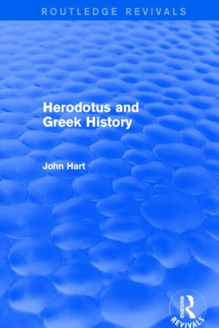 Book cover of: Herodotus and Greek History (Routledge Revivals). By: Hart, John