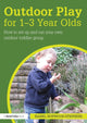 Book cover of: Outdoor Play for 1--3 Year Olds. By: Isabel Hopwood-Stephens