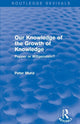 Book cover of: Our Knowledge of the Growth of Knowledge (Routledge Revivals). By: Peter Munz