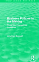 Book cover of: Business Policies in the Making (Routledge Revivals). By: Jonathan Boswell