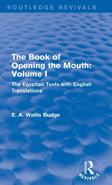 Book cover of: Book of Opening the Mouth: Vol. I (Routledge Revivals). By: E. A. Wallis Budge