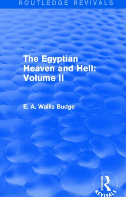 Book cover of: Egyptian Heaven and Hell: Volume II (Routledge Revivals). By: E. A. Wallis Budge
