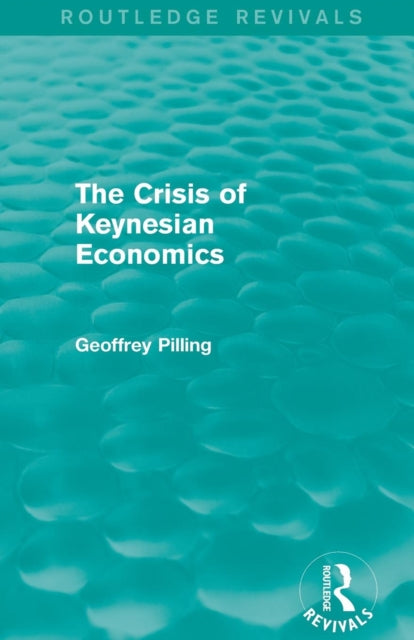 Book cover of: Crisis of Keynesian Economics (Routledge Revivals). By: Geoffrey Pilling