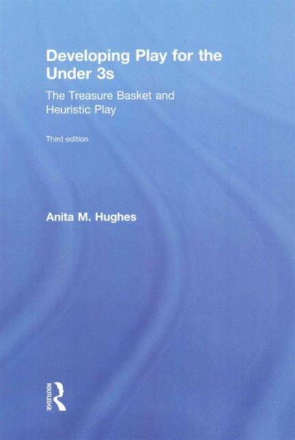 Book cover of: Developing Play for the Under 3s. By: Anita M. Hughes
