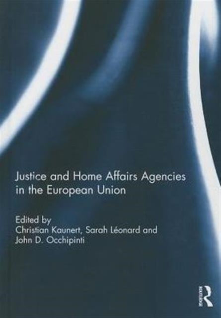 Book cover of: Justice and Home Affairs Agencies in the European Union. By: Christian Kaunert