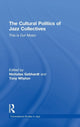 Book cover of: Cultural Politics of Jazz Collectives. By: Nicholas Gebhardt