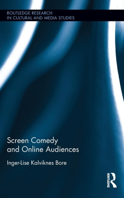 Book cover of: Screen Comedy and Online Audiences. By: Inger-Lise Kalviknes Bore