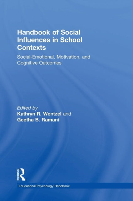 Book cover of: Handbook of Social Influences in School Contexts. By: Kathryn Wentzel