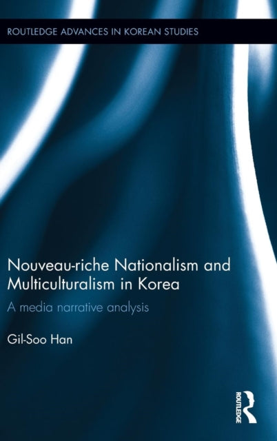 Book cover of: Nouveau-riche Nationalism and Multiculturalism in Korea. By: Gil Soo Han
