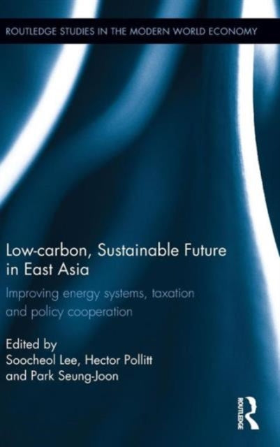 Book cover of: Low-carbon, Sustainable Future in East Asia. By: Soo-Cheol Lee