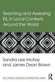 Book cover of: Teaching and Assessing EIL in Local Contexts Around the World. By: Sandra Lee Mckay