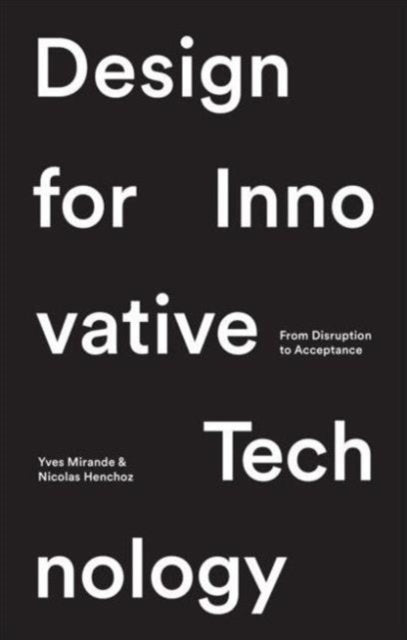 Book cover of: Design for Innovative Technology. By: Yves Mirande