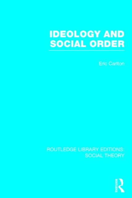 Book cover of: Ideology and Social Order (RLE Social Theory). By: Eric Carlton