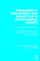 Book cover of: Problems of Reflexivity and Dialectics in Sociological Inquiry (RLE Social Theory). By: Barry Sandywell