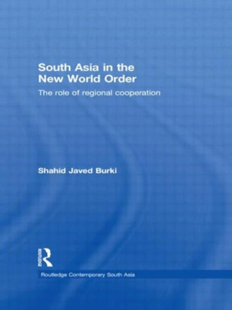 Book cover of: South Asia in the New World Order. By: Shahid Javed Burki